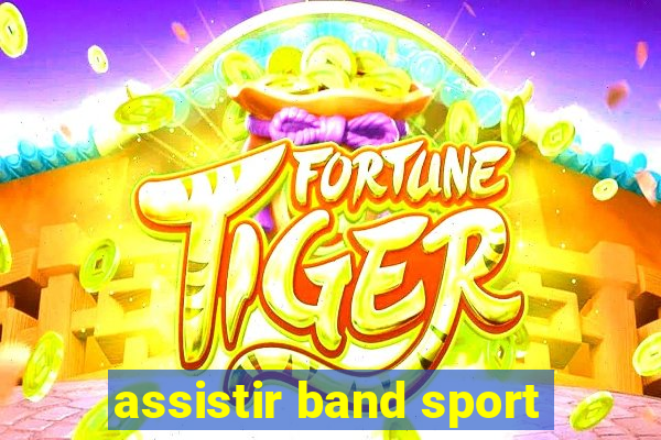 assistir band sport